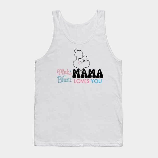 Cute Pink Or Blue Mama Loves You Baby Gender Reveal Baby Shower Mother's Day Tank Top by Motistry